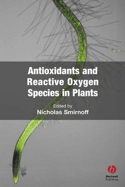 Antioxidants and Reactive Oxygen Species in Plants - Группа авторов