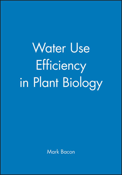 Water Use Efficiency in Plant Biology — Группа авторов