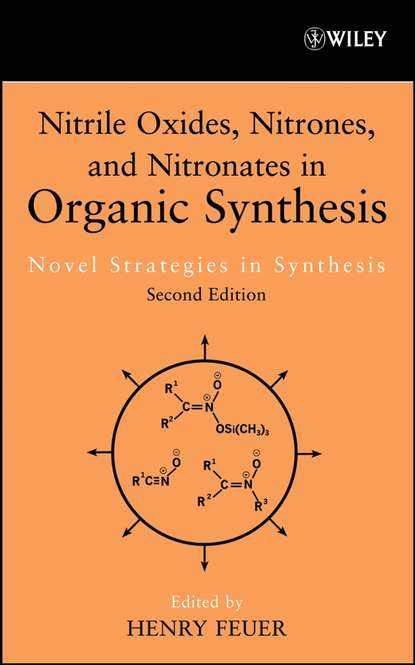 Nitrile Oxides, Nitrones and Nitronates in Organic Synthesis — Группа авторов