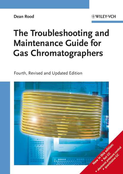 The Troubleshooting and Maintenance Guide for Gas Chromatographers — Группа авторов