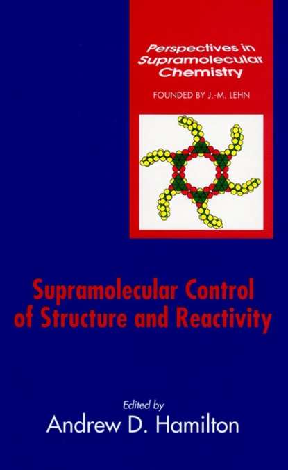 Supramolecular Control of Structure and Reactivity - Группа авторов