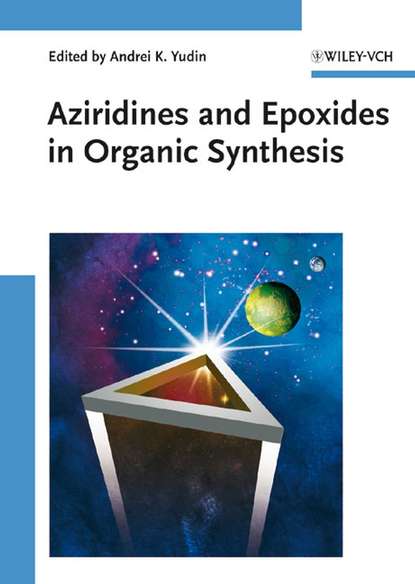 Aziridines and Epoxides in Organic Synthesis — Группа авторов