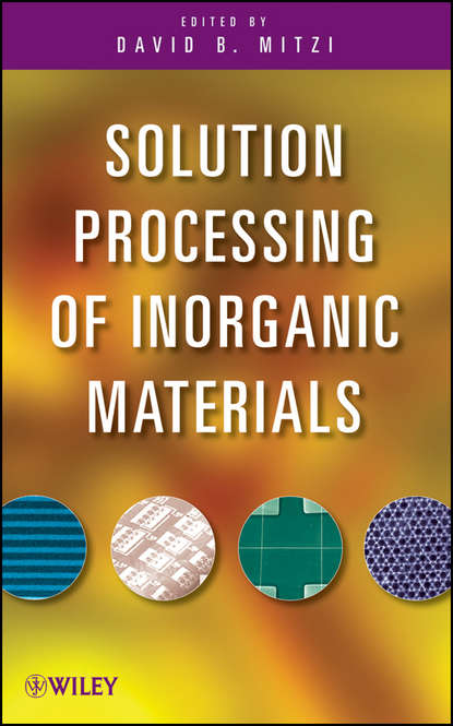 Solution Processing of Inorganic Materials — Группа авторов