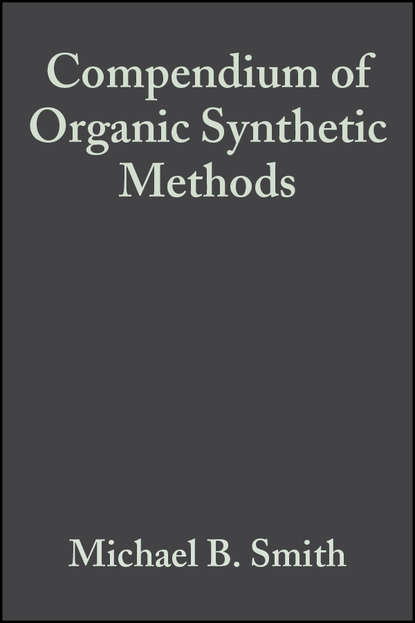 Compendium of Organic Synthetic Methods - Группа авторов