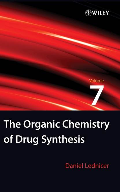 The Organic Chemistry of Drug Synthesis, Volume 7 - Группа авторов