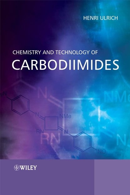 Chemistry and Technology of Carbodiimides - Группа авторов