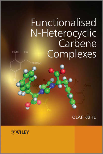 Functionalised N-Heterocyclic Carbene Complexes — Группа авторов