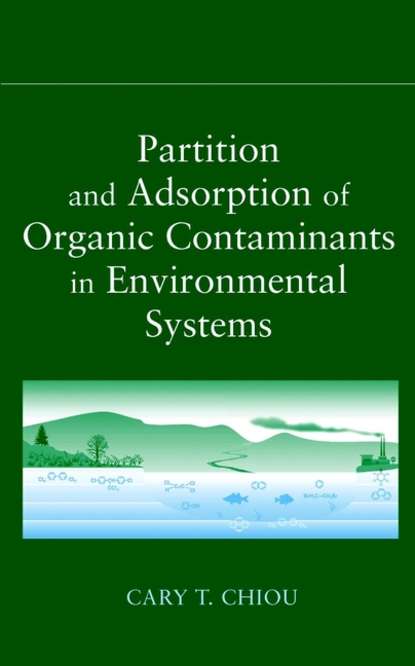 Partition and Adsorption of Organic Contaminants in Environmental Systems - Группа авторов