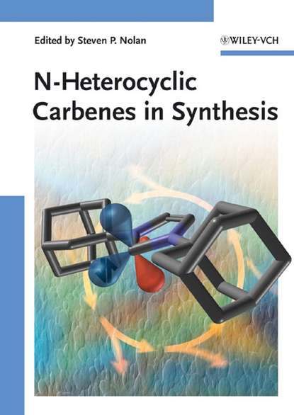 N-Heterocyclic Carbenes in Synthesis - Группа авторов