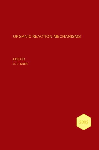 Organic Reaction Mechanisms 2002 — Группа авторов