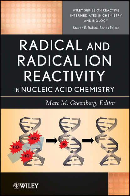 Radical and Radical Ion Reactivity in Nucleic Acid Chemistry — Группа авторов