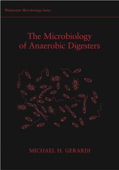 The Microbiology of Anaerobic Digesters - Группа авторов