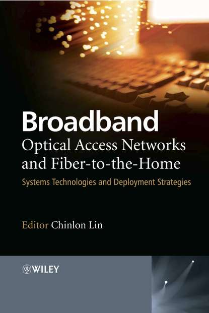 Broadband Optical Access Networks and Fiber-to-the-Home - Группа авторов