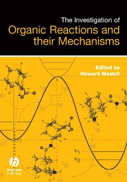 The Investigation of Organic Reactions and Their Mechanisms - Группа авторов