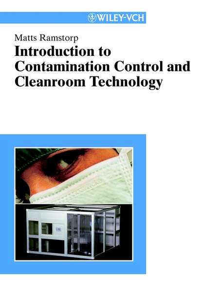 Introduction to Contamination Control and Cleanroom Technology — Группа авторов