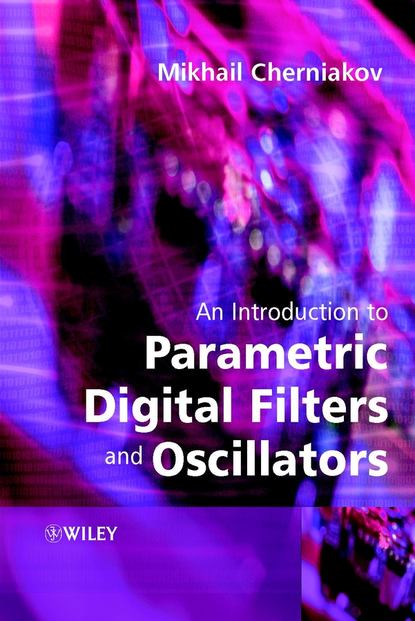 An Introduction to Parametric Digital Filters and Oscillators — Группа авторов