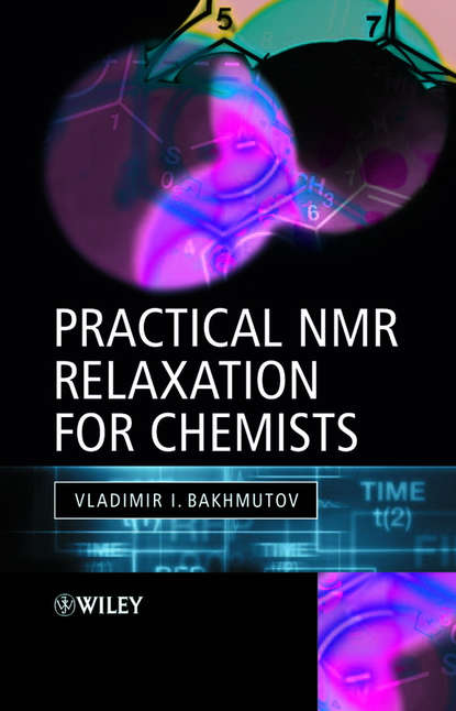 Practical Nuclear Magnetic Resonance Relaxation for Chemists - Группа авторов