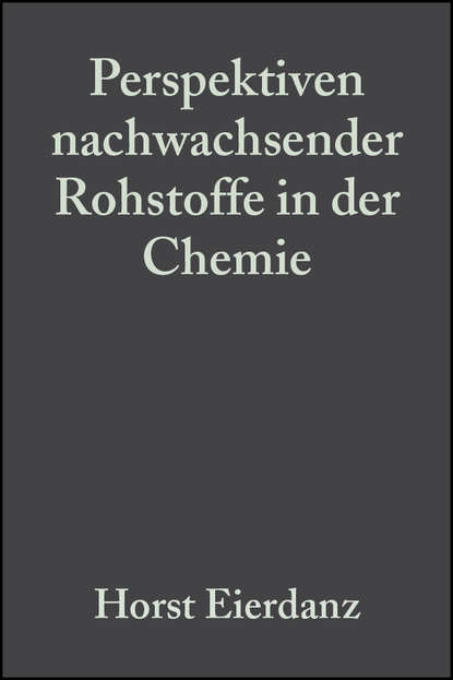 Perspektiven nachwachsender Rohstoffe in der Chemie - Группа авторов