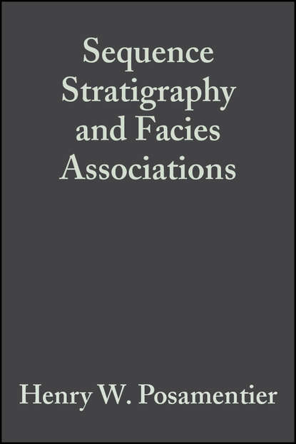 Sequence Stratigraphy and Facies Associations (Special Publication 18 of the IAS) — Группа авторов