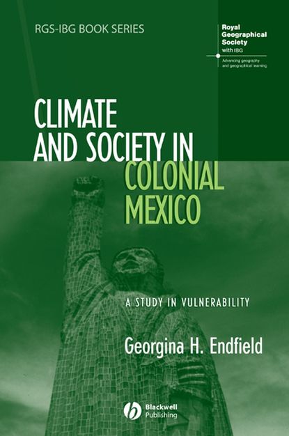 Climate and Society in Colonial Mexico — Группа авторов