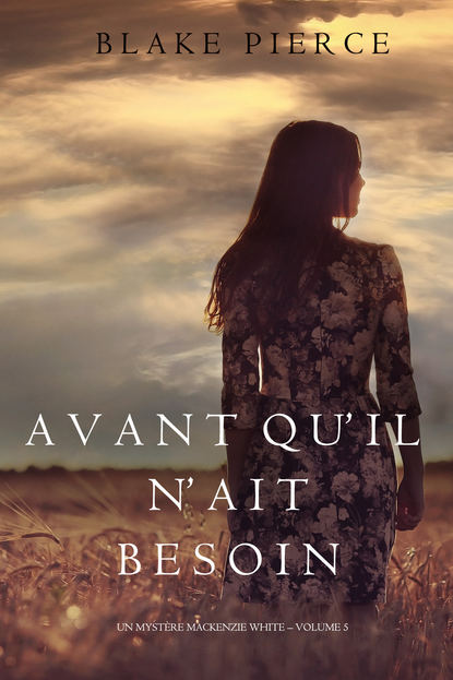 Avant qu’il n’ait Besoin — Блейк Пирс