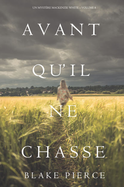 Avant Qu’il Ne Chasse  - Блейк Пирс