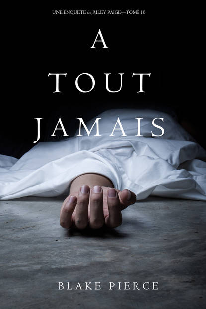 A Tout Jamais  — Блейк Пирс