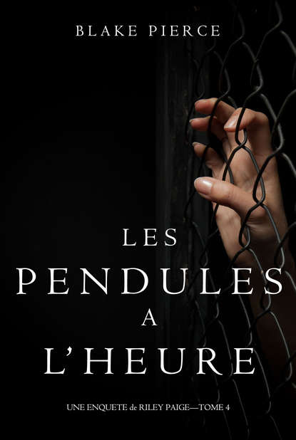 Les Pendules ? l’heure - Блейк Пирс