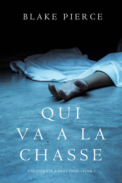 Qui va ? la chasse  — Блейк Пирс