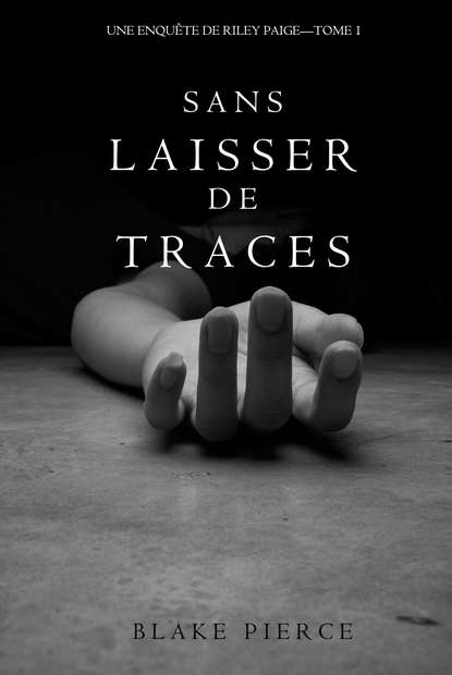 Sans Laisser de Traces — Блейк Пирс