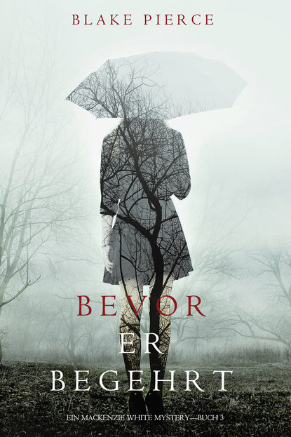 Bevor Er Begehrt — Блейк Пирс