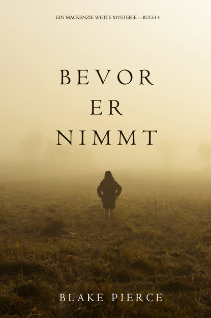 Bevor Er Nimmt — Блейк Пирс