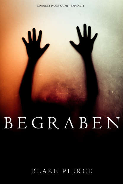 Begraben  - Блейк Пирс