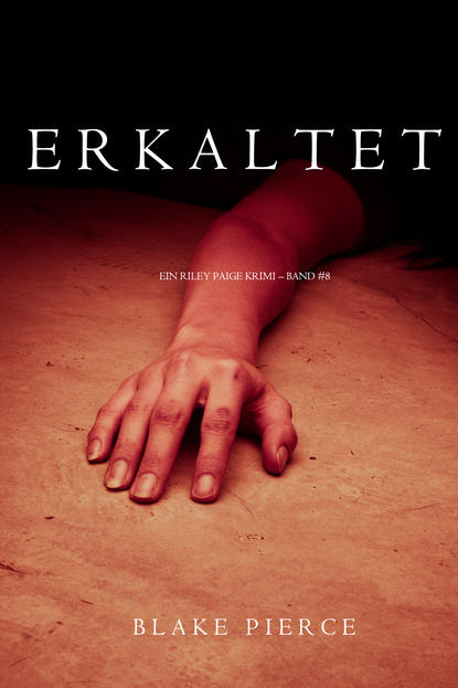 Erkaltet  — Блейк Пирс