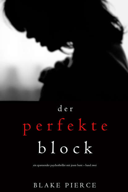 Der Perfekte Block - Блейк Пирс