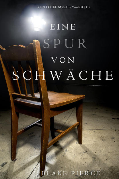 Eine Spur Von Schw?che  — Блейк Пирс