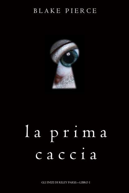 La Prima Caccia  - Блейк Пирс