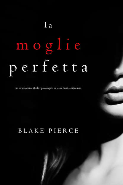 La moglie perfetta — Блейк Пирс