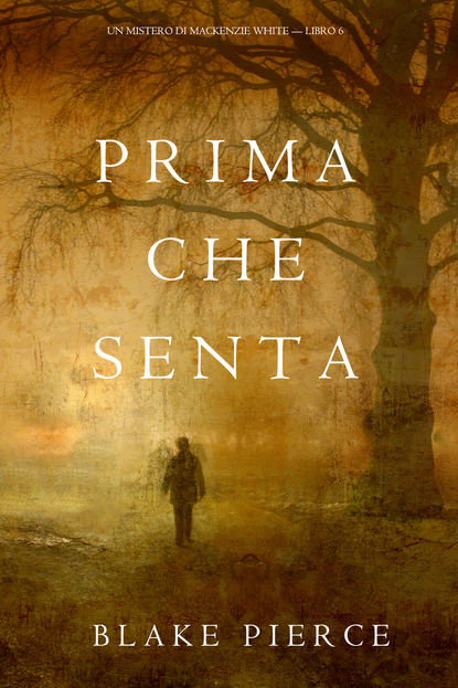 Prima Che Senta  — Блейк Пирс