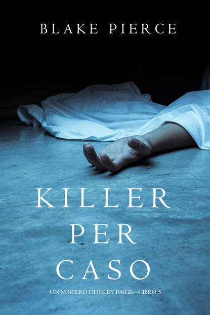 Killer per Caso — Блейк Пирс