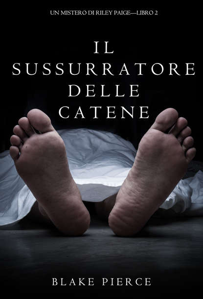 Il Sussurratore delle Catene - Блейк Пирс