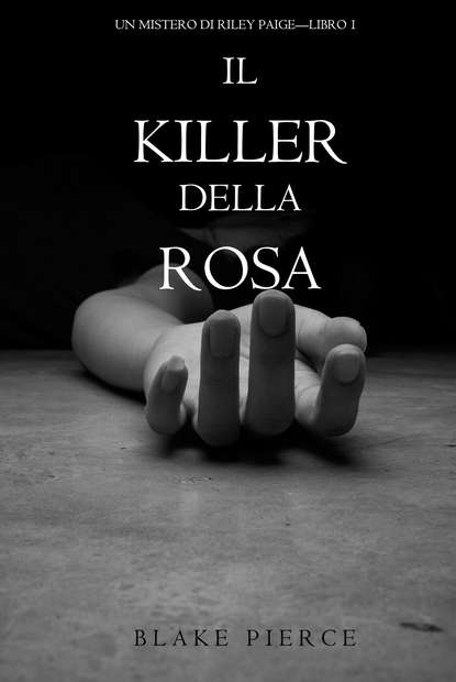 Il Killer della Rosa — Блейк Пирс