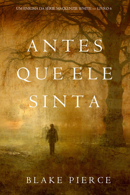 Antes Que Ele Sinta  — Блейк Пирс