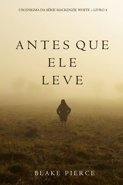 Antes Que Ele Leve  — Блейк Пирс