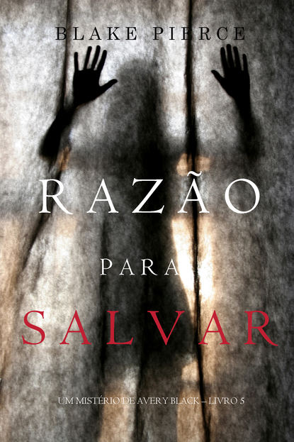 Raz?o para Salvar  - Блейк Пирс