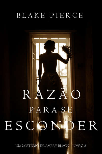 Raz?o Para Se Esconder  — Блейк Пирс