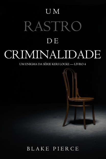 Um Rastro De Criminalidade  — Блейк Пирс