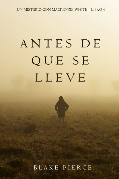 Antes De Que Se Lleve  - Блейк Пирс