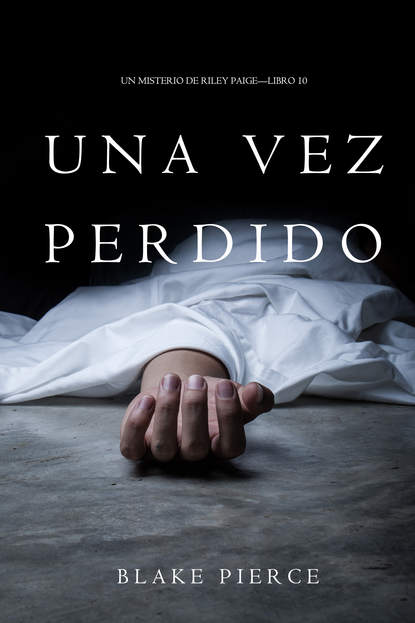 Una Vez Perdido  — Блейк Пирс