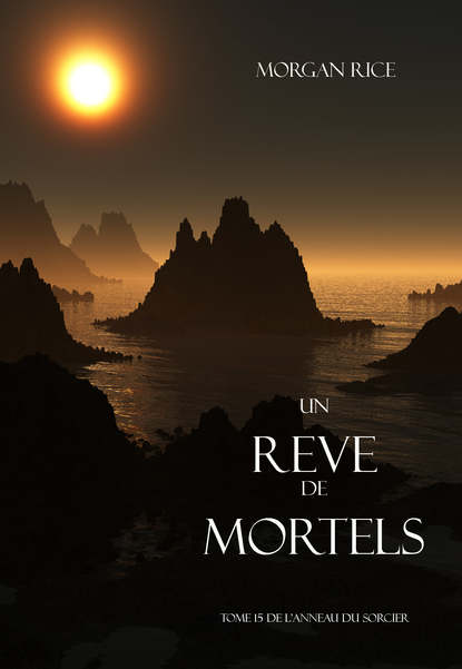 Un Reve de Mortels  — Морган Райс